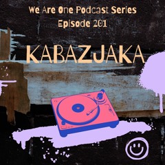 We Are One Podcast Episode 201 - KABAZJAKA