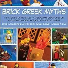 💝 ACCESS Get PDF Book Kindle Brick Greek Myths: The Stories of Heracles, Athena, Pandora, Poseido