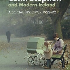 ⚡PDF ❤ Contraception and Modern Ireland: A Social History, c. 1922?92