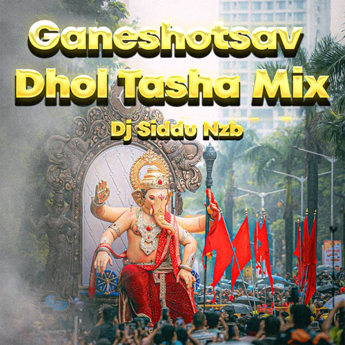 Stream Ganeshotsav Dhol Tasha Mix by Dj Siddu Nzb | Listen online for ...
