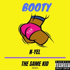 The Same KID(N - Yel - Booty) Remix