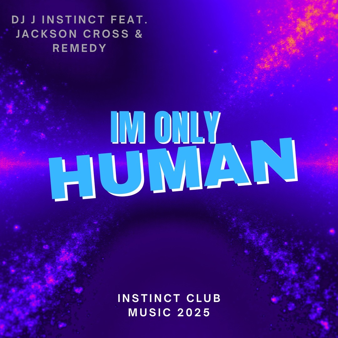 Stream Dj J Instinct - I'm Only Human Feat. Jackson Cross & Remedy