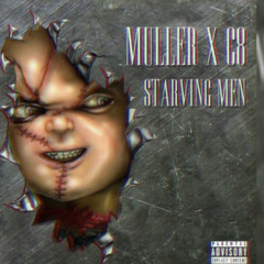 Muller x C8 - Starving Men