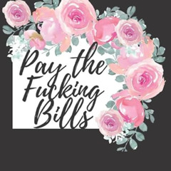 DOWNLOAD EPUB 📜 Pay The Fucking Bills: Simple Monthly Bill Organizer to Track Bills