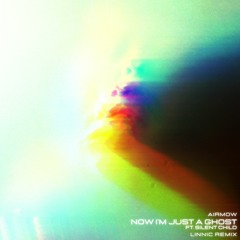 AIRMOW - Now Im Just A Ghost ft. Silent Child (Linnic Remix)
