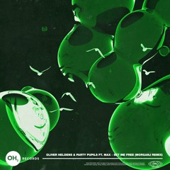 Oliver Heldens & Party Pupils - Set Me Free (feat. MAX) (MorganJ Remix)