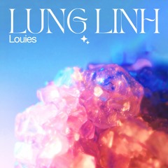 LOUIES - LUNG LINH