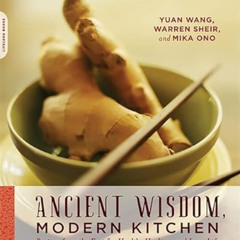 DOWNLOAD PDF 💙 Ancient Wisdom, Modern Kitchen: Recipes from the East for Health, Hea