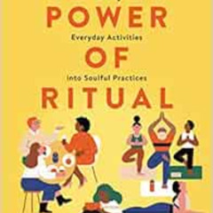 FREE PDF 📧 The Power of Ritual: Turning Everyday Activities into Soulful Practices b
