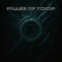 Phase of Tchop - [FREE DL]