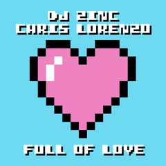 DJ Zinc X Chris Lorenzo - Full of Love