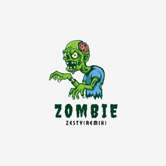 Zombie(Zesty Remix)