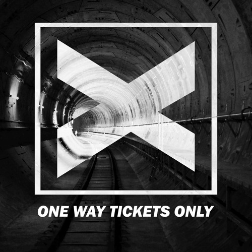 One Way Tickets Only