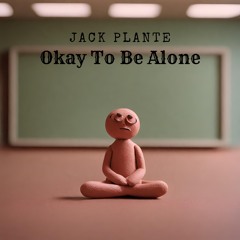 Okay To Be Alone