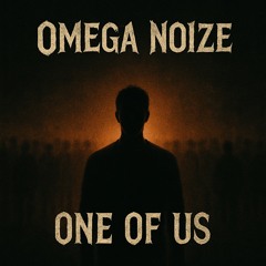 Omega Noize - One Of Us