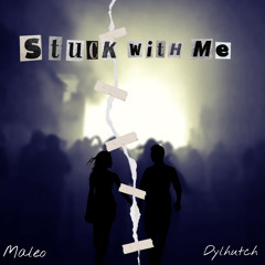 Stuck With Me (feat. Dylhutch)