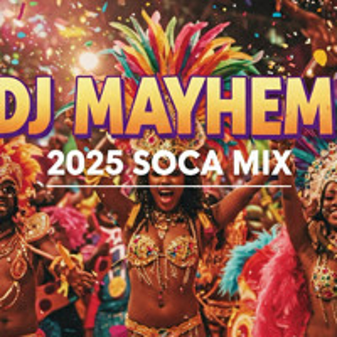 Stream 2025 SOCA MIX - DJ MAYHEM by DJ Mayhem | Listen online for free ...