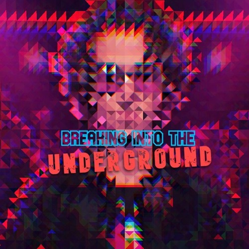 Breaking Into The Underground