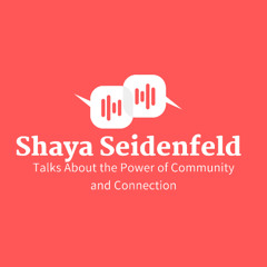 Shaya Seidenfeld Talks About the Power of Community and Connection