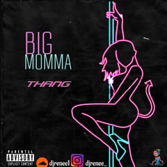 BIG MOMMA THANG