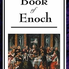 Access [EBOOK EPUB KINDLE PDF] The Book of Enoch by  R. H.  Charles &  John Smith ✔️