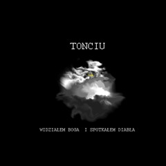 tonciu - widziałem boga i spotkałem diabła