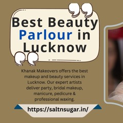 Best beauty parlour near me in lucknow | top beauty makeup parlour