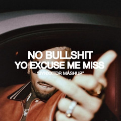 NO BULLSHIT, YO EXCUSE ME MISS