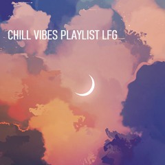 chill vibes to relax and hangout to