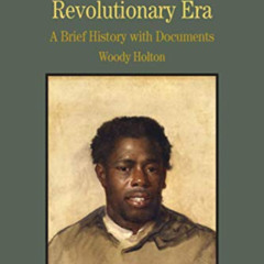 Get EBOOK 🧡 Black Americans in the Revolutionary Era: A Brief History with Documents