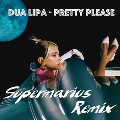 Dua Lipa - Pretty Please (Supermarius Remix)
