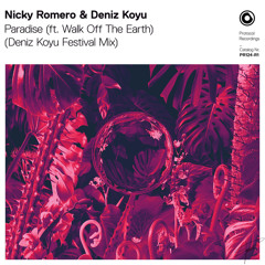 Nicky Romero & Deniz Koyu - Paradise (Deniz Koyu Festival Mix) [feat. Walk Off The Earth]