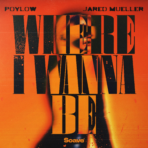 Poylow & Jared Mueller - Where I Wanna Be