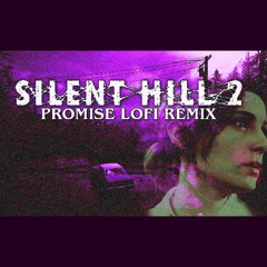 Silent Hill 2 - Promise (lofi remix)