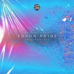 Edson Pride - Show Me Drums 2K21 (Junior Senna Remix)