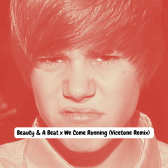 Beauty and a Beat x We Come Running (Vicetone Remix)