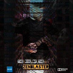 THE RISE OF THE ZENBLASTER