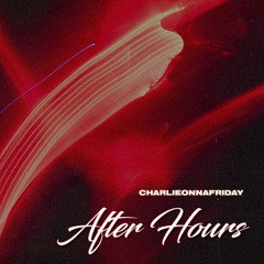 charlieonnafriday - After Hours (ft. Brandon Greene, codyinva)