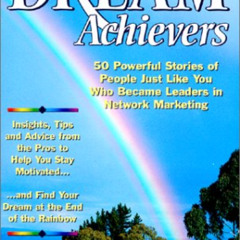 Access PDF 📃 Dream Achievers : 50 Powerful Stories of People Just Like You Who Becam