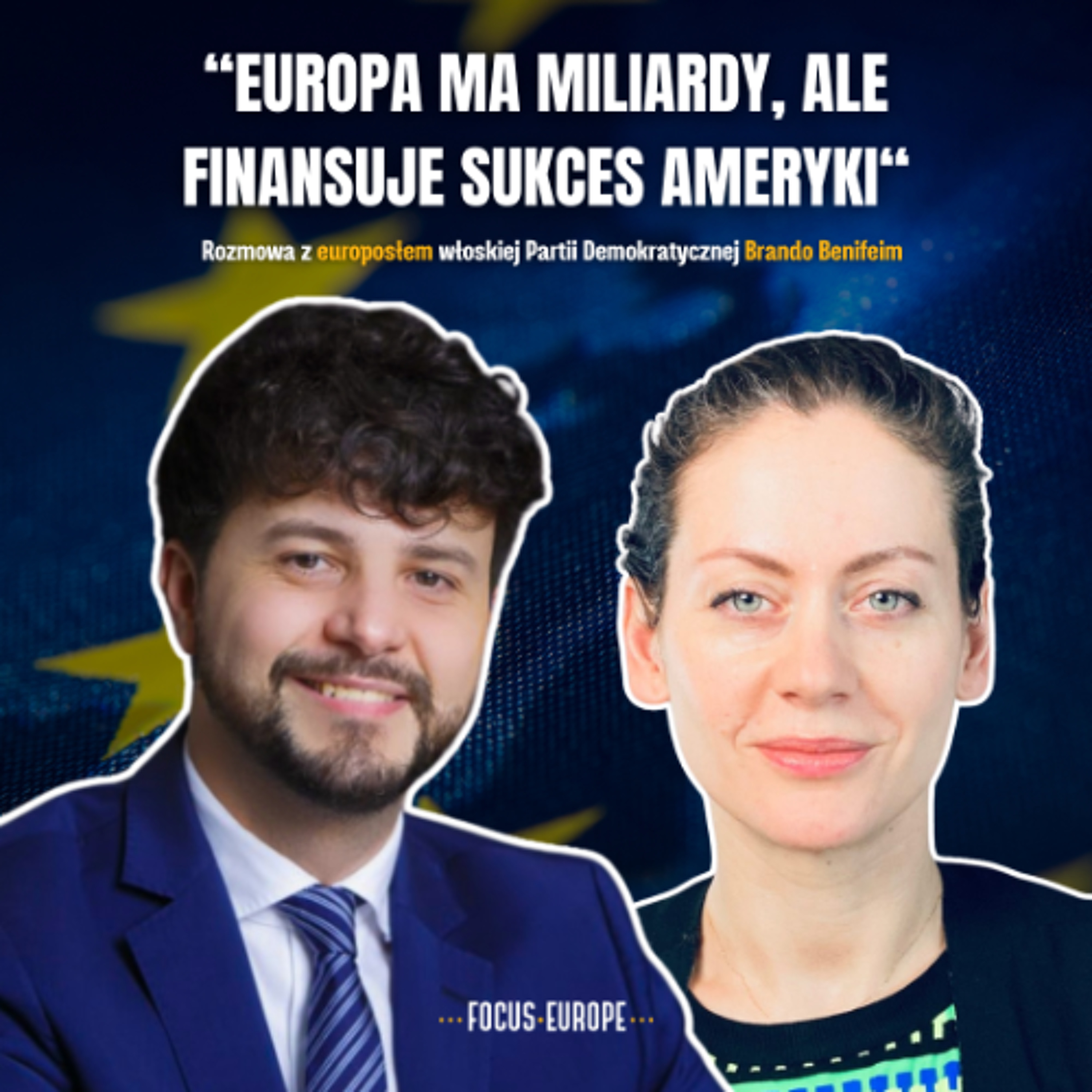 "Europa ma miliardy, ale finansuje sukces Ameryki" [WYWIAD z europosłem Brando Benifeim]