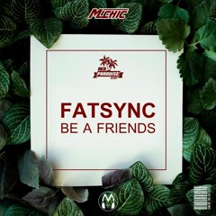 [Free Download] FatSync - Be A Friends (M CHIC Edit)
