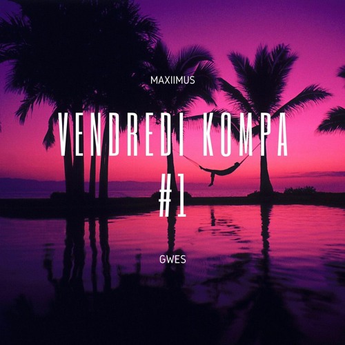 Vendredi Kompa #1 (Ft. Gwes)