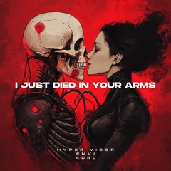 I Just Died In Your Arms - HYPER VISOR, ENVI, ADRL Techno
