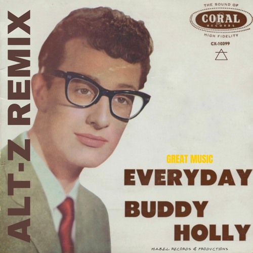 Stream Buddy Holly - Everyday (Alt-Z Remix) by Alt-Z | Listen online for free on SoundCloud