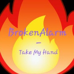 BrokenAlarm - Take My Hand