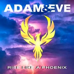 Rise Like A Phoenix  - Adam & Eve