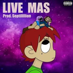 Live Mas (ft. Lil Clout God & YYYTitanium) (prod. Septillllion)