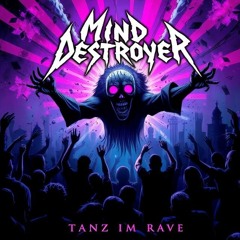 Mind Destroyer - Tanz im Rave
