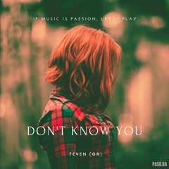 7even (GR) - Don't Know You (Original Mix)