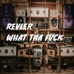 What Tha Fvck [Exclusive on Bandcamp]